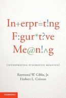 Jr Raymond W. Gibbs - Interpreting Figurative Meaning - 9781107024359 - V9781107024359
