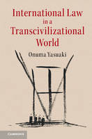 Onuma Yasuaki - International Law in a Transcivilizational World - 9781107024731 - V9781107024731