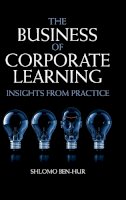 Shlomo Ben-Hur - The Business of Corporate Learning: Insights from Practice - 9781107027008 - V9781107027008