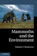 Valentina V. Ukraintseva - Mammoths and the Environment - 9781107027169 - V9781107027169