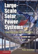 Peter Gevorkian - Large-Scale Solar Power Systems: Construction and Economics - 9781107027688 - V9781107027688