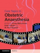 Kirsty Maclennan - Core Topics in Obstetric Anaesthesia - 9781107028494 - V9781107028494