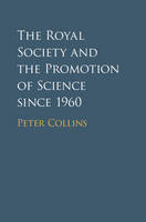 Peter Collins - The Royal Society and the Promotion of Science since 1960 - 9781107029262 - V9781107029262
