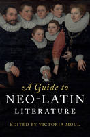 Victoria Moul - A Guide to Neo-Latin Literature - 9781107029293 - V9781107029293