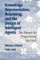 Michael Gelfond - Knowledge Representation, Reasoning, and the Design of Intelligent Agents: The Answer-Set Programming Approach - 9781107029569 - V9781107029569