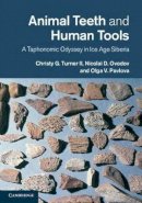 Christy G. Turner Ii - Animal Teeth and Human Tools: A Taphonomic Odyssey in Ice Age Siberia - 9781107030299 - V9781107030299