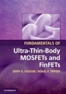 Jerry G. Fossum - Fundamentals of Ultra-Thin-Body MOSFETs and FinFETS - 9781107030411 - V9781107030411