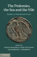 Kostas Buraselis - The Ptolemies, the Sea and the Nile: Studies in Waterborne Power - 9781107033351 - V9781107033351