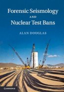Alan Douglas - Forensic Seismology and Nuclear Test Bans - 9781107033948 - V9781107033948