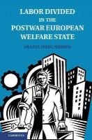 Dennie Oude Nijhuis - Labor Divided in the Postwar European Welfare State: The Netherlands and the United Kingdom - 9781107035492 - V9781107035492