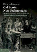 David Mckitterick - Old Books, New Technologies: The Representation, Conservation and Transformation of Books since 1700 - 9781107035935 - V9781107035935