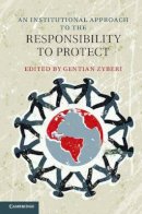 Gentian Zyberi - An Institutional Approach to the Responsibility to Protect - 9781107036444 - V9781107036444