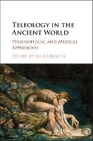 Julius Rocca - Teleology in the Ancient World: Philosophical and Medical Approaches - 9781107036635 - V9781107036635