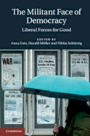 Anna Geis - The Militant Face of Democracy: Liberal Forces for Good - 9781107037403 - V9781107037403