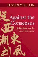 Justin Yifu Lin - Against the Consensus: Reflections on the Great Recession - 9781107038875 - V9781107038875