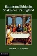 David B Goldstein - Eating and Ethics in Shakespeare´s England - 9781107039063 - V9781107039063