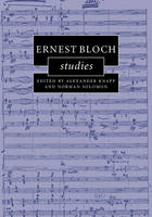 Alexander Knapp - Cambridge Composer Studies: Ernest Bloch Studies - 9781107039094 - V9781107039094