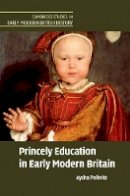 Aysha Pollnitz - Princely Education in Early Modern Britain - 9781107039520 - V9781107039520