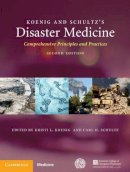Kristi Koenig - Koenig and Schultz´s Disaster Medicine: Comprehensive Principles and Practices - 9781107040755 - V9781107040755