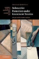 Jonathan Bonnitcha - Substantive Protection under Investment Treaties: A Legal and Economic Analysis - 9781107042414 - V9781107042414