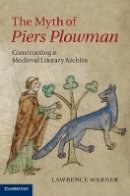 Lawrence Warner - The Myth of Piers Plowman: Constructing a Medieval Literary Archive - 9781107043633 - V9781107043633