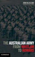 John Blaxland - The Australian Army from Whitlam to Howard - 9781107043657 - V9781107043657