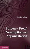 Douglas Walton - Burden of Proof, Presumption and Argumentation - 9781107046627 - V9781107046627