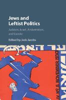 Jack Jacobs - Jews and Leftist Politics: Judaism, Israel, Antisemitism, and Gender - 9781107047860 - V9781107047860