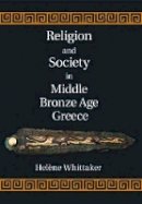 Helène Whittaker - Religion and Society in Middle Bronze Age Greece - 9781107049871 - V9781107049871