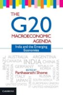 Parthasarathi Shome - The G20 Macroeconomic Agenda: India and the Emerging Economies - 9781107051102 - V9781107051102