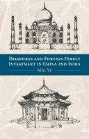 Min Ye - Diasporas and Foreign Direct Investment in China and India - 9781107054196 - V9781107054196