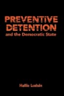 Hallie Ludsin - Preventive Detention and the Democratic State - 9781107056060 - V9781107056060