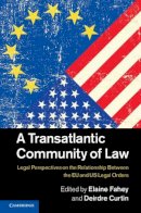 Elaine Fahey - A Transatlantic Community of Law: Legal Perspectives on the Relationship between the EU and US Legal Orders - 9781107060517 - V9781107060517