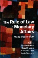Thomas Cottier - The Rule of Law in Monetary Affairs: World Trade Forum - 9781107063631 - V9781107063631