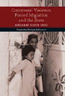 Sanjeevini Badigar Lokhande - Communal Violence, Forced Migration and the State: Gujarat since 2002 - 9781107065444 - V9781107065444