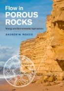 Andrew W. Woods - Flow in Porous Rocks: Energy and Environmental Applications - 9781107065857 - V9781107065857