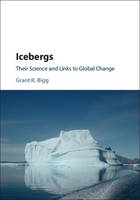 Grant R. Bigg - Icebergs: Their Science and Links to Global Change - 9781107067097 - V9781107067097