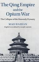 Mao Haijian - The Qing Empire and the Opium War: The Collapse of the Heavenly Dynasty (The Cambridge China Library) - 9781107069879 - V9781107069879