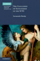 Fernando Pierola - Cambridge International Trade and Economic Law: Series Number 14: The Challenge of Safeguards in the WTO - 9781107071780 - V9781107071780