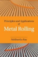 Siddhartha Ray - Principles and Applications of Metal Rolling - 9781107076099 - V9781107076099