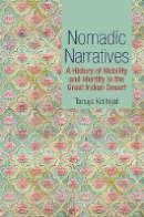 Tanuja Kothiyal - Nomadic Narratives: A History of Mobility and Identity in the Great Indian Desert - 9781107080317 - V9781107080317
