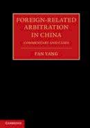 Fan Yang - Foreign-Related Arbitration in China 2 Volume Hardback Set: Commentary and Cases - 9781107082199 - V9781107082199