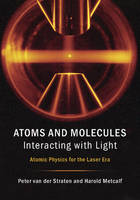 Peter Van Der Straten - Atoms and Molecules Interacting with Light: Atomic Physics for the Laser Era - 9781107090149 - V9781107090149