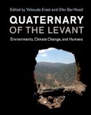 Yehouda Enzel - Quaternary of the Levant: Environments, Climate Change, and Humans - 9781107090460 - V9781107090460