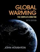 John T. Houghton - Global Warming: The Complete Briefing - 9781107091672 - V9781107091672