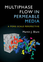 Martin J. Blunt - Multiphase Flow in Permeable Media: A Pore-Scale Perspective - 9781107093461 - V9781107093461