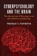 Thomas D. Parsons - Cyberpsychology and the Brain: The Interaction of Neuroscience and Affective Computing - 9781107094871 - V9781107094871