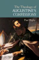 Paul Rigby - The Theology of Augustine´s Confessions - 9781107094925 - V9781107094925