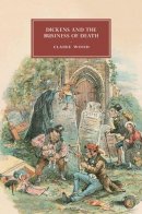 Claire Wood - Dickens and the Business of Death - 9781107098633 - V9781107098633