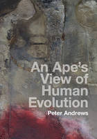 Peter Andrews - An Ape's View of Human Evolution - 9781107100671 - V9781107100671